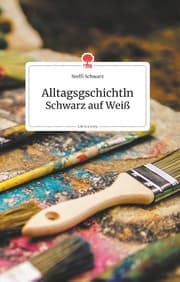 Cover von Alltagsgschichtln. Schwarz auf Weiß. Life is a Story - story.one