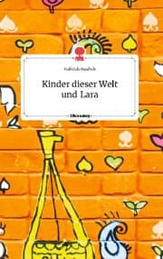 Cover von Kinder dieser Welt und Lara. Life is a Story - story.one