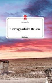 Cover von Unvergessliche Reisen. Life is a Story - story.one