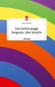 Cover von Das Gehirn joggt langsam, aber kreativ. Life is a Story - story.one
