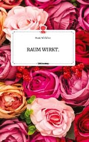 Cover von RAUM WIRKT. Life is a Story - story.one