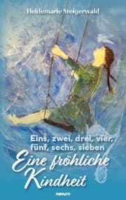 Cover von Eins, zwei, drei, vier, fünf, sechs, sieben - Eine fröhliche Kindheit