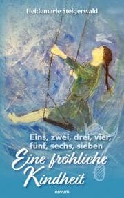 Cover von Eins, zwei, drei, vier, fünf, sechs, sieben - Eine fröhliche Kindheit