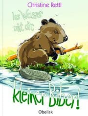 Cover von Ins Wasser mit dir, kleiner Biber!