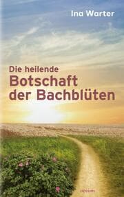 Cover von Die heilende Botschaft der Bachblüten