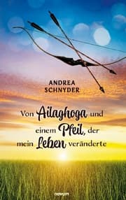 Cover von Von Ailaghoga und einem Pfeil, der mein Leben veränderte