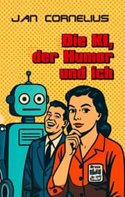 Cover von Die KI, der Humor und ich