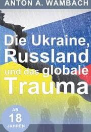 Cover von Die Ukraine, Russland und das globale Trauma