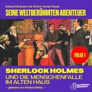 Cover von Sherlock Holmes und die Menschenfalle im alten Haus (Seine weltberühmten Abenteuer, Folge 1)
