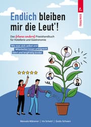 Cover von Endlich bleiben mir die Leut'! Das etwas andere Praxishandbuch für Hotellerie und Gastronomie