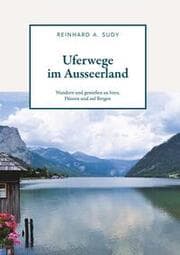 Cover von Uferwege im Ausseerland - Wandern und genießen an Seen, Flüssen und auf Bergen