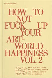 Cover von How To Not Fuck Up Your Art-World Happiness Vol. 2