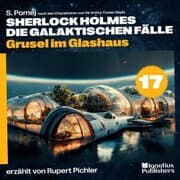 Cover von Grusel im Glashaus (Sherlock Holmes - Die galaktischen Fälle, Folge 17)