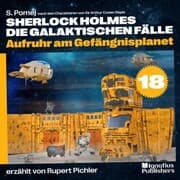 Cover von Aufruhr am Gefängnisplanet (Sherlock Holmes - Die galaktischen Fälle, Folge 18)