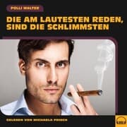 Cover von Die am Lautesten reden, sind die Schlimmsten