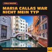 Cover von Maria Callas war nicht mein Typ