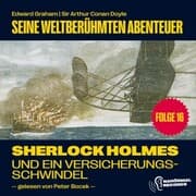 Cover von Sherlock Holmes und ein Versicherungsschwindel (Seine weltberühmten Abenteuer, Folge 16)