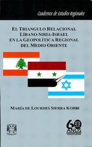 Cover von El triángulo relacional Líbano-Siria-Israel en la geopolítica regional del Medo Oriente