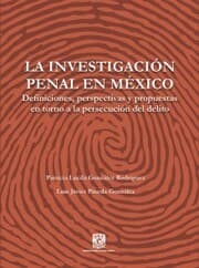Cover von La investigación penal en México. Definiciones, perspectivas y propuestas en torno a la persecución