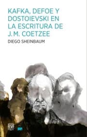 Cover von Kafka, Defoe y Dostoievski en la escritura de J.M. Coetzee