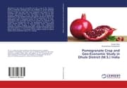 Cover von Pomegranate Crop and Geo-Economic Study in Dhule District (M.S.) India