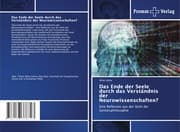 Cover von Das Ende der Seele durch das Verständnis der Neurowissenschaften?
