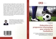 Cover von Elaboration dun programme informatique pour orienter les Footballeurs