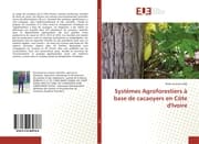 Cover von Systèmes Agroforestiers à base de cacaoyers en Côte d'Ivoire