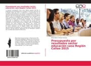 Cover von Presupuesto por resultados sector educación caso Región Callao 2015
