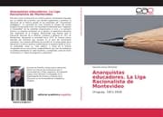Cover von Anarquistas educadores. La Liga Racionalista de Montevideo