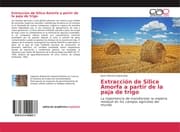 Cover von Extracción de Silice Amorfa a partir de la paja de trigo