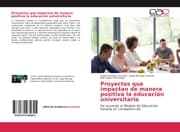 Cover von Proyectos que impactan de manera positiva la educación universitaria