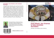 Cover von José Martí, los tiranos y seis novelas terribles
