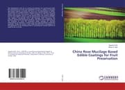 Cover von China Rose Mucilage Based Edible Coatings for Fruit Preservation