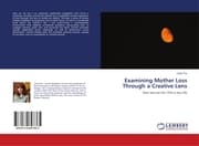 Cover von Examining Mother Loss Through a Creative Lens