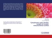 Cover von Cytoplasmic male sterility: Insight of nucleo-mitochondrial conflict