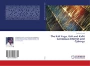 Cover von The Kali Yuga, Kali and Kalki -Conscious Internet and Cyborgs