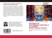 Cover von Inteligencia Tecnológica aplicada a la Gestión Universitaria Virtual