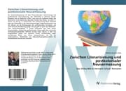 Cover von Zwischen Literarisierung und postkolonialer Neuvermessung