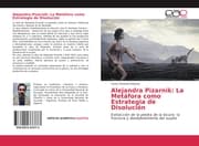 Cover von Alejandra Pizarnik: La Metáfora como Estrategia de Disolución