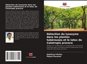 Cover von Détection du lysozyme dans les plantes tubéreuses et le latex de Calotropis procera