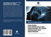 Cover von VON EINER EPISTEMOLOGIE DES VERSTEHENS ZU EINER ONTOLOGIE DES VERSTEHENS