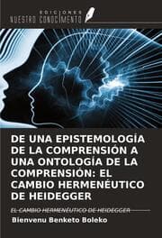 Cover von DE UNA EPISTEMOLOGÍA DE LA COMPRENSIÓN A UNA ONTOLOGÍA DE LA COMPRENSIÓN: EL CAMBIO HERMENÉUTICO DE HEIDEGGER
