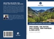 Cover von DER HUND, DIE KATZE, DAS PFERD, DER PAPAGEI & DER AFFE