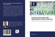 Cover von KULTUR, IDEOLOGIE UND HEGEMONIE IN DER LITERATUR