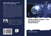 Cover von STAR FLIGHT Theory : Von der Physik des Feldantriebs