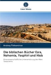 Cover von Die biblischen Bücher Esra, Nehemia, Yesphiri und Hiob