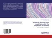 Cover von Additives derived from nopal to modify the properties of mortars