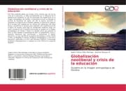Cover von Globalización neoliberal y crisis de la educación