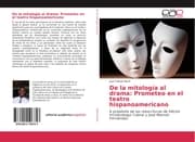 Cover von De la mitología al drama: Prometeo en el teatro hispanoamericano